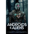 Androids and Aliens: collected stories