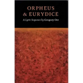 Orpheus & Eurydice: A Lyric Sequence