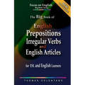 The Big Book of English Prepositions, Irregular Verbs, and English Articles for ESL and English Learners