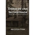 Diario de una secuestrada. Nunca descartes ser tú el objetivo.