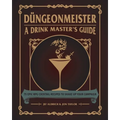 Düngeonmeister: 75 Epic RPG Cocktail Recipes to Shake Up Your Campaign