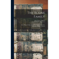 The Blaine Family: James Blaine, Emigrant and his Children, Ephraim, Alexander, William, Eleanor