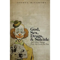 God, Sex, Drugs, & Suicide And Other Things That Are Good For You