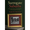 Surrogate Suburbs: Black Upward Mobility and Neighborhood Change in Cleveland, 1900-1980
