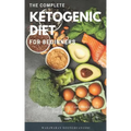 The Complete Ketogenic Diet for Beginners: Ultimate Guide for Keto Diet, the Essential Keto Cookbooks with Low Carb High Fat Recipes