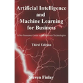 Artificial Intelligence and Machine Learning for Business: A No-Nonsense Guide to Data Driven Technologies
