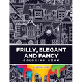 Frilly, Elegant and Fancy Coloring Book