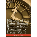 History of the Later Roman Empire from Arcadius to Irene, Vol. I