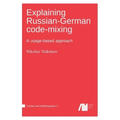 Explaining Russian-German code-mixing