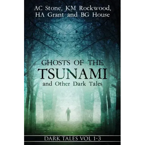 Ghosts of the Tsunami and Other Dark Tales: (Vol. 1-3)