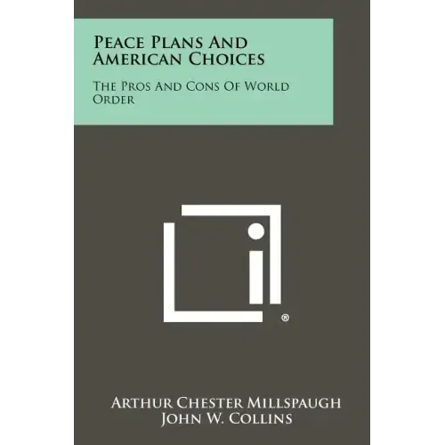Peace Plans and American Choices: The Pros and Cons of World Order