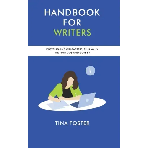 Handbook for Writers: Plotting and Characters Plus Many Writing Dos and Don'ts