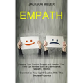 Empath: Develop Your Psychic Empath and Awaken Your Third Eye Abilities Such as Clairvoyance, Telepathy, Intuition (Connect to
