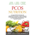 PCOS Nutrition: A Complete PCOS Diet Book with 4 Week Meal Plan and 4 Week Fitness Exercise Plan to Reduce Weight and Prevent Diabetes