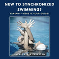 New to Synchronized Swimming?: Parents-Here Is Your Guide!