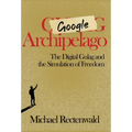 Google Archipelago: The Digital Gulag and the Simulation of Freedom