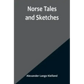 Norse Tales and Sketches