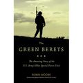 The Green Berets: The Amazing Story of the U.S. Army's Elite Special Forces Unit