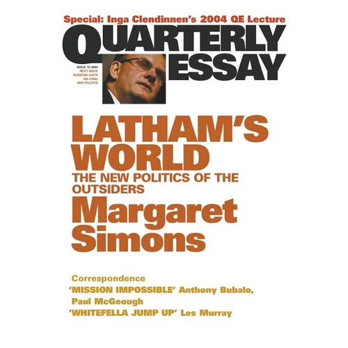 Latham's World: The New Politics of the Outsiders: Quarterly Essay 15