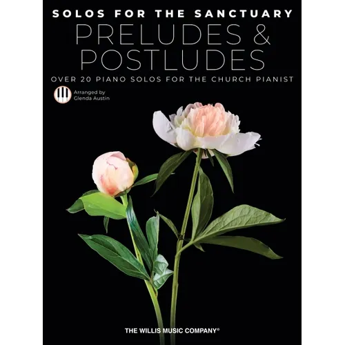 Solos for the Sanctuary - Preludes and Postludes - Over 20 Piano Solos for the Church Pianist Arranged by Glenda Austin