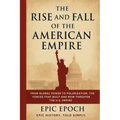 The Rise and Fall of the American Empire: From Global Power to Polarization. The Forces That Built and Now Threaten the U.S. Empire