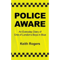 Police Aware: An Everyday Diary of One of London's Boys in Blue