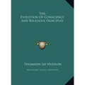 The Evolution of Conscience and Religious Principles