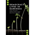Democracy Lives in Darkness: How and Why People Keep Their Politics a Secret
