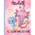 An Axolotl Coloring Book for Kids: Explore Underwater Adventures with Axolotl