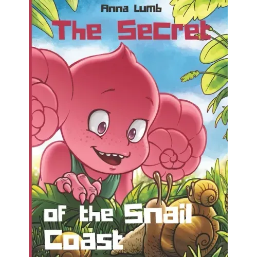 The Secret of the Snail Coast: Cute children's story with an awesome friendship adventure. Illustrated picture books for children ages 4-6