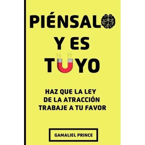 Piénsalo y es Tuyo: Haz que la ley de la atracción trabaje a tu favor