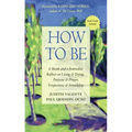 How to Be: A Monk and a Journalist Reflect on Living & Dying, Purpose & Prayer, Forgiveness & Friendship