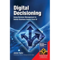 Digital Decisioning: Using Decision Management to Deliver Business Impact from AI