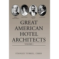 Great American Hotel Architects: Volume 1