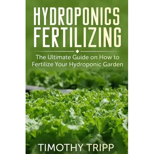 Hydroponics Fertilizing: The Ultimate Guide on How to Fertilize Your Hydroponic Garden
