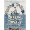 Praying a Christ-Centered Rosary: Meditations on the Mysteries