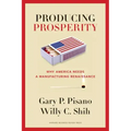 Producing Prosperity: Why America Needs a Manufacturing Renaissance
