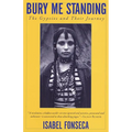 Bury Me Standing: The Gypsies and Their Journey