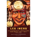 Les Incas: ou La Destruction de l'Empire du Pérou - OEuvre complète: Tome I - Tome II - version illustrée