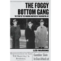 The Foggy Bottom Gang: The Story of the Warring Brothers of Washington, DC