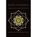 Black Lotus Rising: Discourses from a Spiritual Prostitute