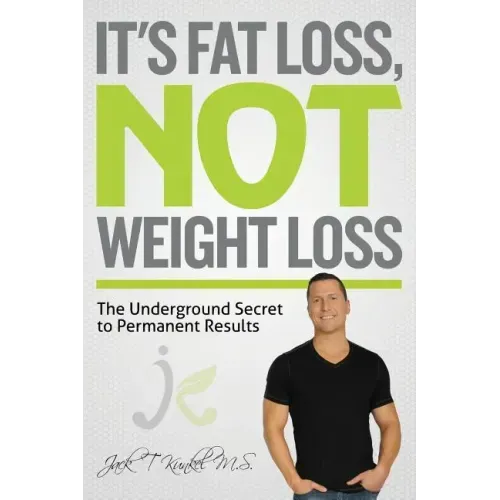 It's Fat Loss, Not Weight Loss: The Underground Secret to Permanent Results