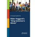 A Study Guide for Rider Haggard's "King Solomon's Mines"