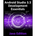 Android Studio 3.5 Development Essentials - Java Edition: Developing Android 10 (Q) Apps Using Android Studio 3.5, Java and Android Jetpack
