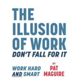 The Illusion of Work: Don't Fall For It