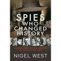 Spies Who Changed History: The Greatest Spies and Agents of the 20th Century