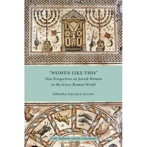 Women Like This: New Perspectives on Jewish Women in the Greco-Roman World