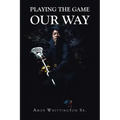 Playing the Game Our Way