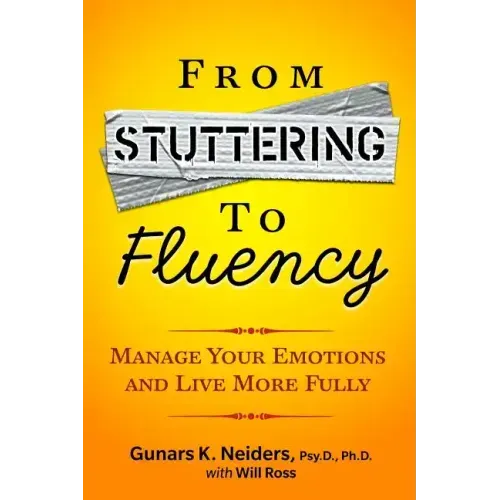 From Stuttering to Fluency: Manage Your Emotions and Live More Fully