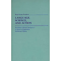 Language, Science, and Action: Korzybski's General Semantics--A Study in Comparative Intellectual History